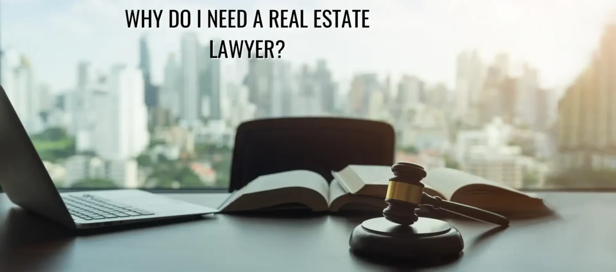 What do real estate lawyers do, and why do I need one?