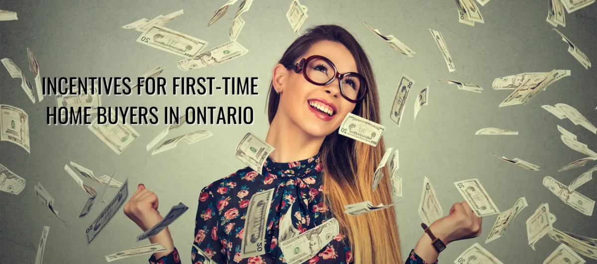 INCENTIVES FOR FIRST-TIME HOME BUYERS IN ONTARIO